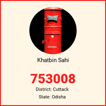 Khatbin Sahi pin code, district Cuttack in Odisha