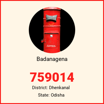 Badanagena pin code, district Dhenkanal in Odisha
