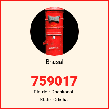 Bhusal pin code, district Dhenkanal in Odisha