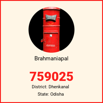 Brahmaniapal pin code, district Dhenkanal in Odisha