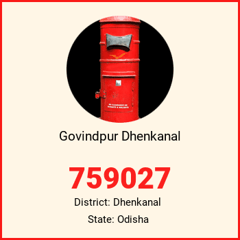 Govindpur Dhenkanal pin code, district Dhenkanal in Odisha