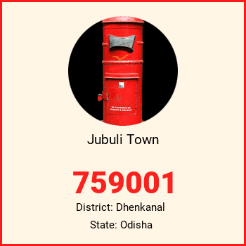Jubuli Town pin code, district Dhenkanal in Odisha