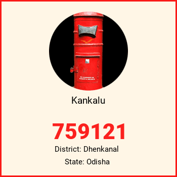 Kankalu pin code, district Dhenkanal in Odisha