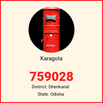 Karagola pin code, district Dhenkanal in Odisha