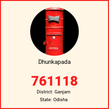 Dhunkapada pin code, district Ganjam in Odisha