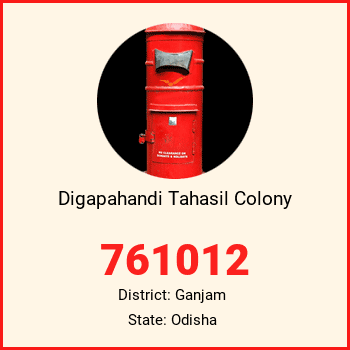 Digapahandi Tahasil Colony pin code, district Ganjam in Odisha