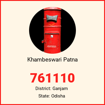 Khambeswari Patna pin code, district Ganjam in Odisha