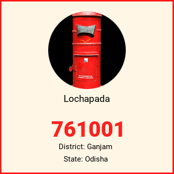 Lochapada pin code, district Ganjam in Odisha