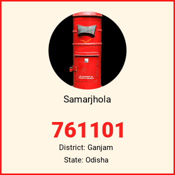 Samarjhola pin code, district Ganjam in Odisha