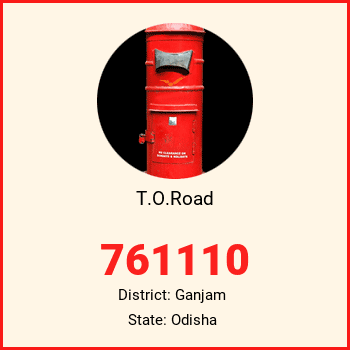 T.O.Road pin code, district Ganjam in Odisha