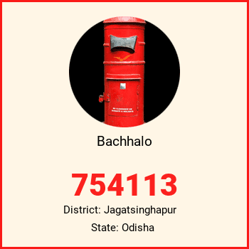 Bachhalo pin code, district Jagatsinghapur in Odisha
