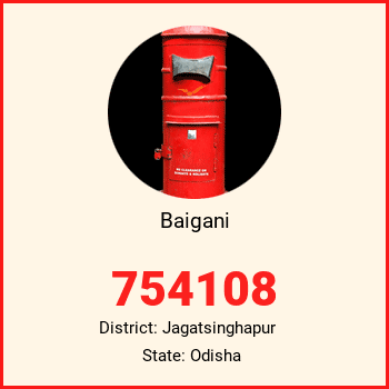 Baigani pin code, district Jagatsinghapur in Odisha