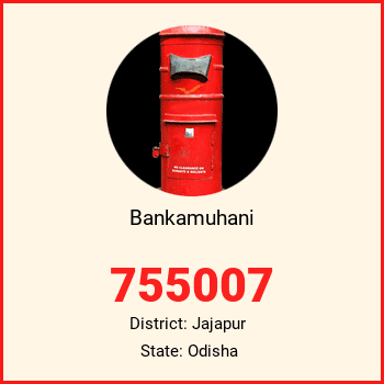 Bankamuhani pin code, district Jajapur in Odisha
