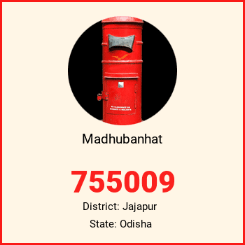 Madhubanhat pin code, district Jajapur in Odisha
