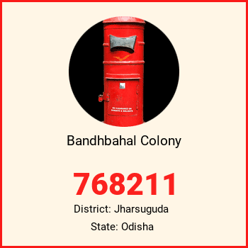 Bandhbahal Colony pin code, district Jharsuguda in Odisha