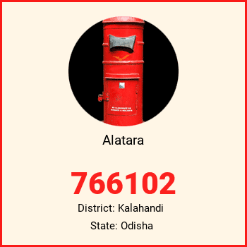 Alatara pin code, district Kalahandi in Odisha