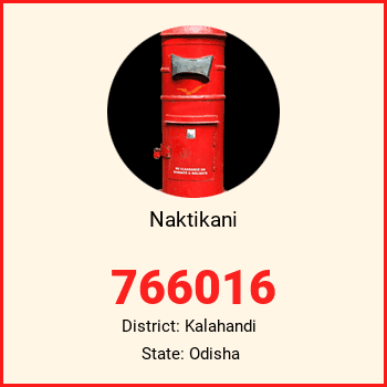 Naktikani pin code, district Kalahandi in Odisha