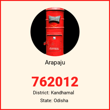 Arapaju pin code, district Kandhamal in Odisha