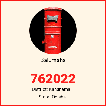 Balumaha pin code, district Kandhamal in Odisha