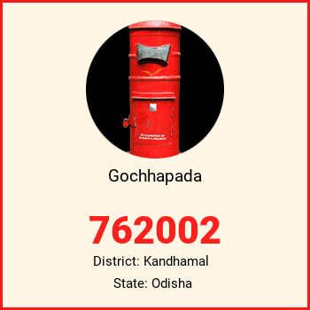 Gochhapada pin code, district Kandhamal in Odisha