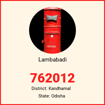 Lambabadi pin code, district Kandhamal in Odisha