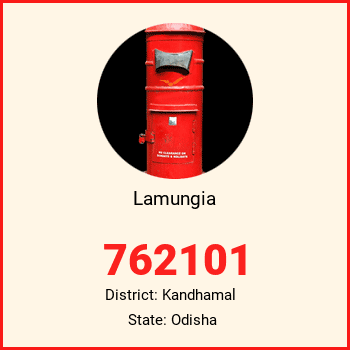 Lamungia pin code, district Kandhamal in Odisha