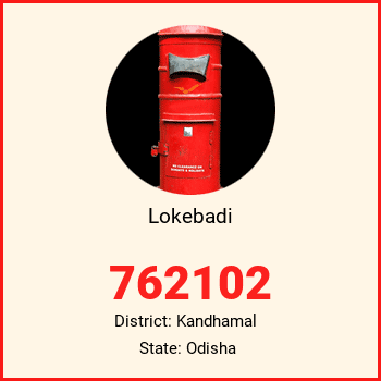 Lokebadi pin code, district Kandhamal in Odisha
