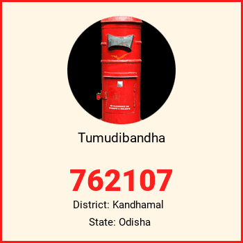 Tumudibandha pin code, district Kandhamal in Odisha