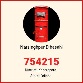 Narsinghpur Dihasahi pin code, district Kendrapara in Odisha