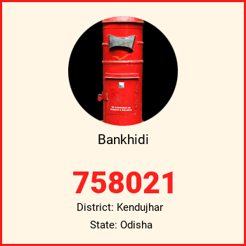 Bankhidi pin code, district Kendujhar in Odisha