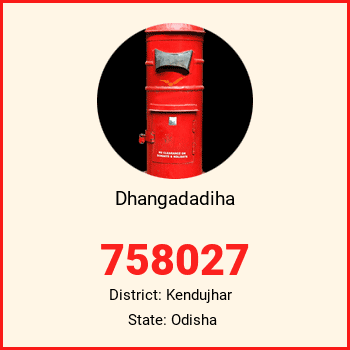 Dhangadadiha pin code, district Kendujhar in Odisha