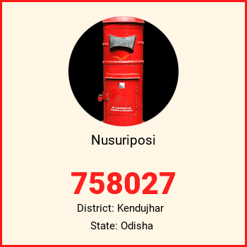 Nusuriposi pin code, district Kendujhar in Odisha