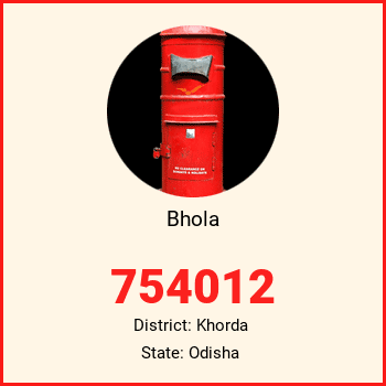 Bhola pin code, district Khorda in Odisha