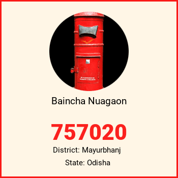 Baincha Nuagaon pin code, district Mayurbhanj in Odisha