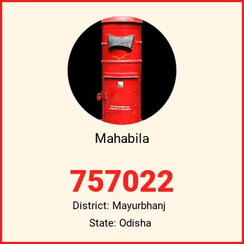 Mahabila pin code, district Mayurbhanj in Odisha