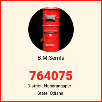 B.M.Semla pin code, district Nabarangapur in Odisha
