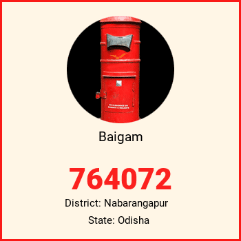 Baigam pin code, district Nabarangapur in Odisha
