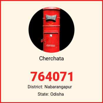 Cherchata pin code, district Nabarangapur in Odisha