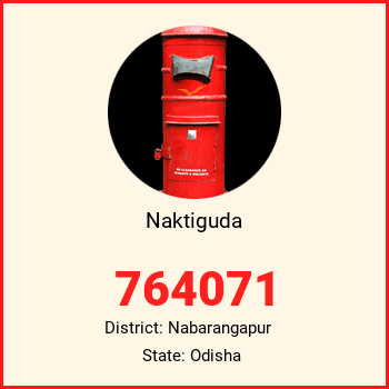 Naktiguda pin code, district Nabarangapur in Odisha