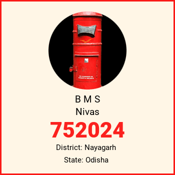 B M S Nivas pin code, district Nayagarh in Odisha