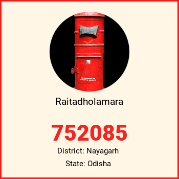 Raitadholamara pin code, district Nayagarh in Odisha