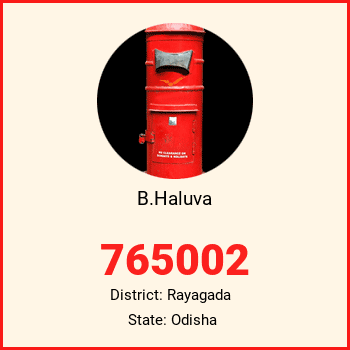 B.Haluva pin code, district Rayagada in Odisha