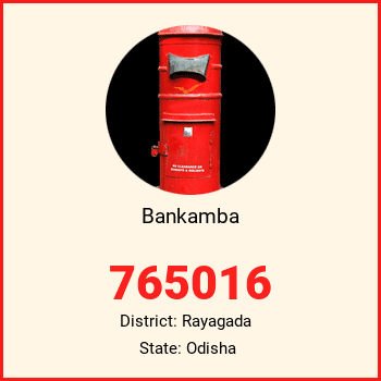 Bankamba pin code, district Rayagada in Odisha