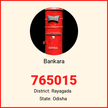 Bankara pin code, district Rayagada in Odisha