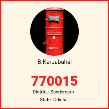 B.Karuabahal pin code, district Sundergarh in Odisha