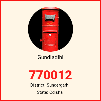 Gundiadihi pin code, district Sundergarh in Odisha