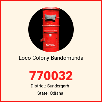Loco Colony Bandomunda pin code, district Sundergarh in Odisha