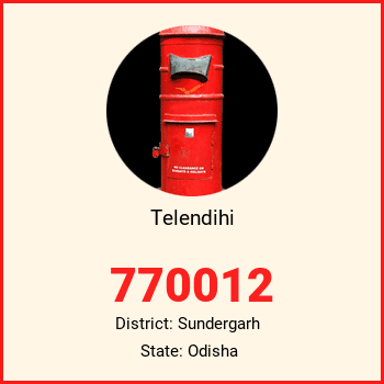 Telendihi pin code, district Sundergarh in Odisha