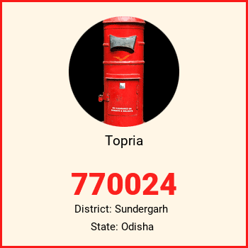 Topria pin code, district Sundergarh in Odisha