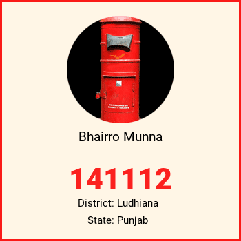 Bhairro Munna pin code, district Ludhiana in Punjab
